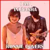 Ronnie Covers - I Am Inuyasha - Single